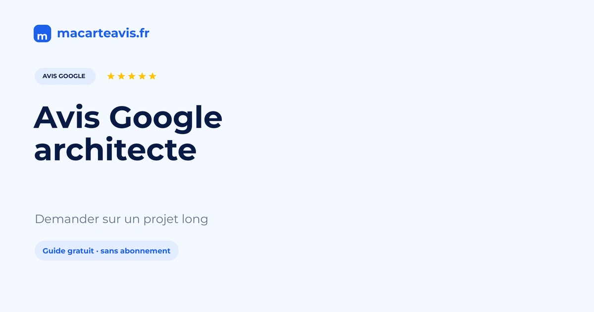 Avis Google architecte : jalons d'un projet long Bureau d'architecte avec plans et fiche Google soignée pour avis clients