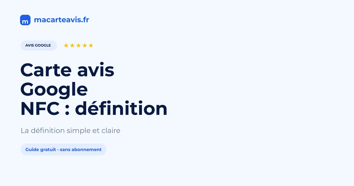 Carte avis Google NFC : définition simple Carte avis Google NFC et QR posée sur un comptoir, téléphone prêt à approcher