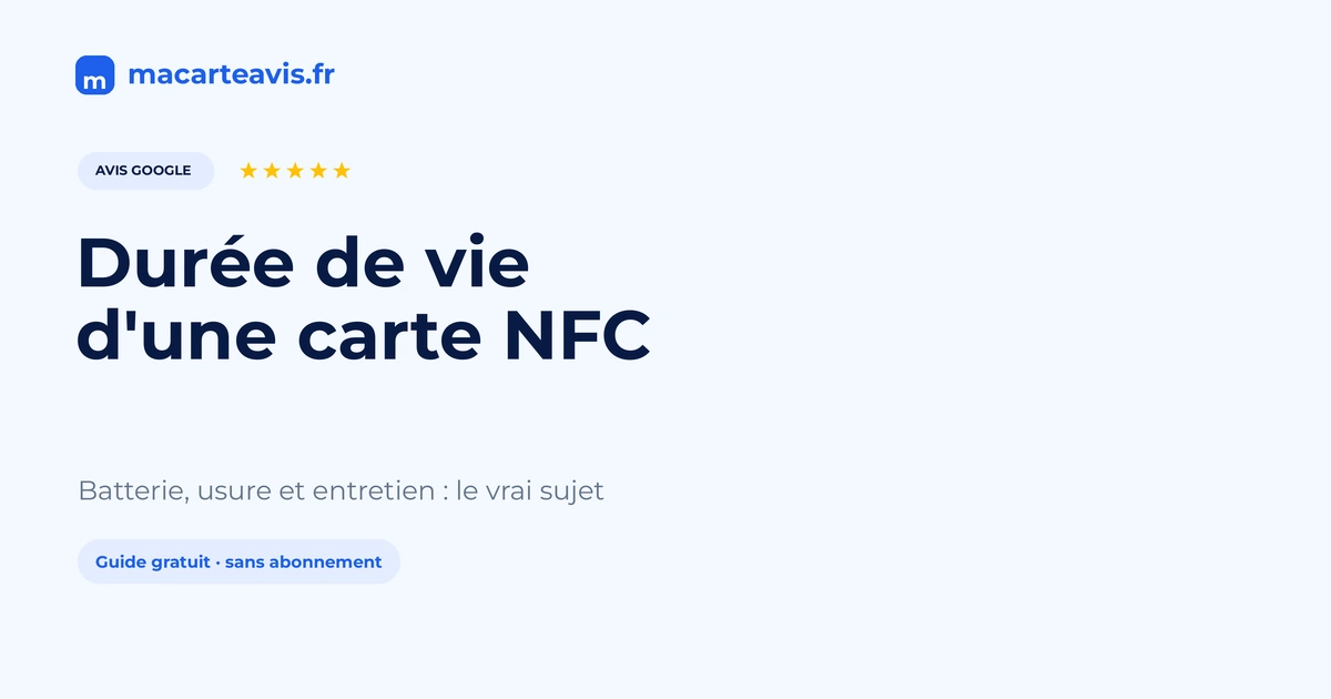 Durée de vie d'une carte NFC avis Google Carte NFC avis Google posée durablement sur un comptoir, sans pile ni câble