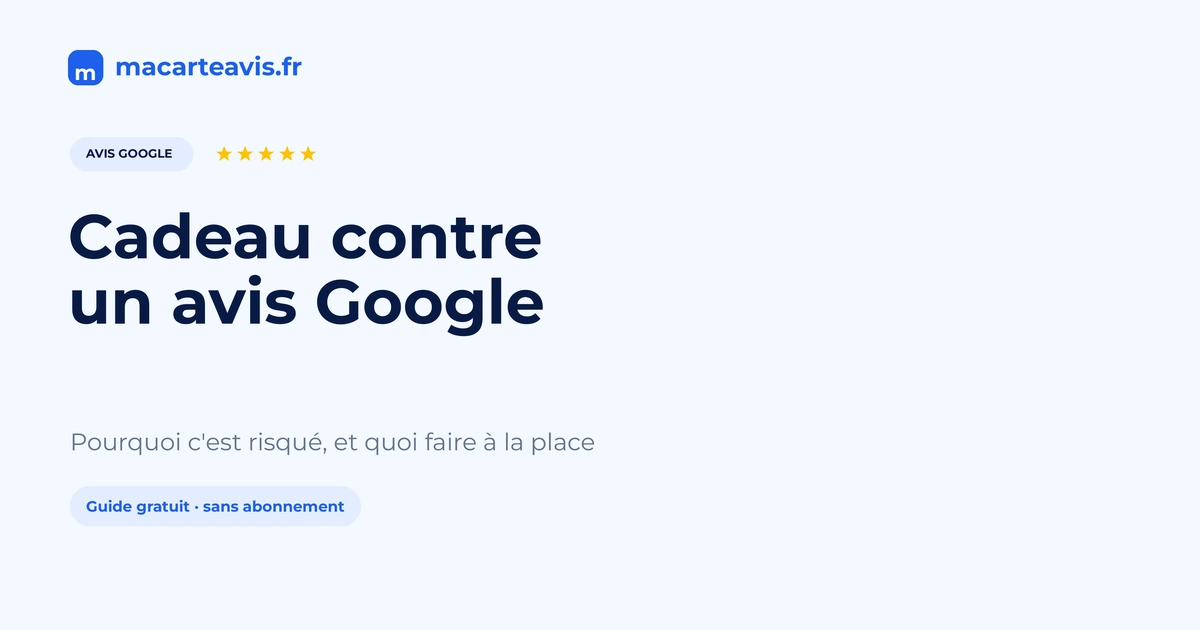 Cadeau contre avis Google : le risque pour la fiche Commerçant refusant d'échanger une remise contre un avis Google au comptoir